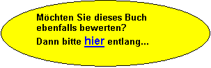 Ellipse: Mchten Sie dieses Buch ebenfalls bewerten? 
Dann bitte hier entlang...
